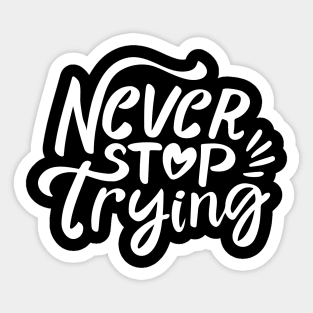 Never Stop Trying Sticker